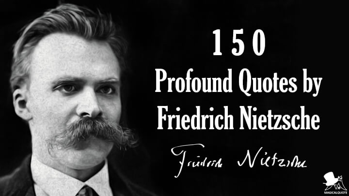 150 Profound Quotes by Friedrich Nietzsche - MagicalQuote