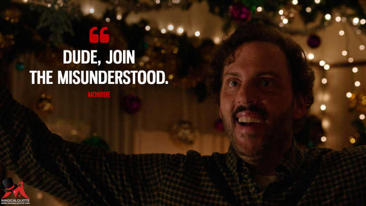 Dude, join the misunderstood. - Monroe (Grimm Quotes)