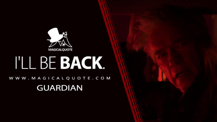 I'll be back. - Guardian (Terminator Genisys Quotes)