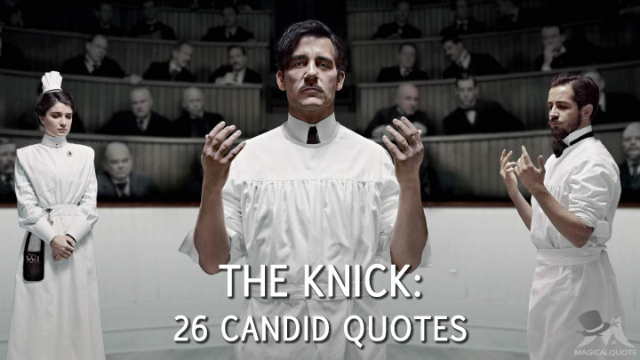 The Knick: 26 Candid Quotes