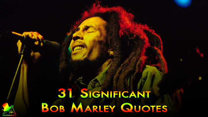 31 Significant Bob Marley Quotes