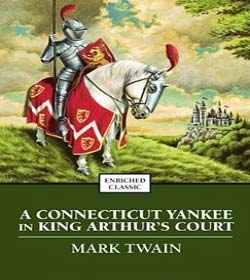 Mark Twain - A Connecticut Yankee in King Arthur's Court Quotes