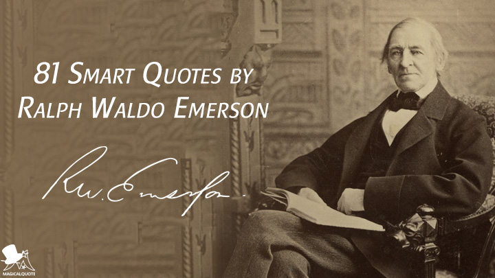 81 Smart Quotes by Ralph Waldo Emerson