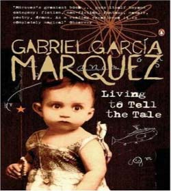 Gabriel García Márquez - Living to Tell the Tale Quotes