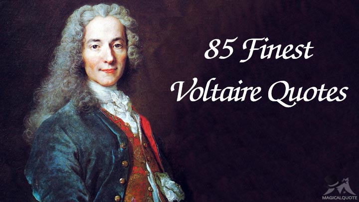 85 Finest Voltaire Quotes