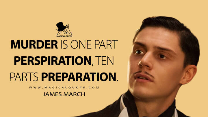 Murder is one part perspiration, ten parts preparation. - James March (American Horror Story Quotes)