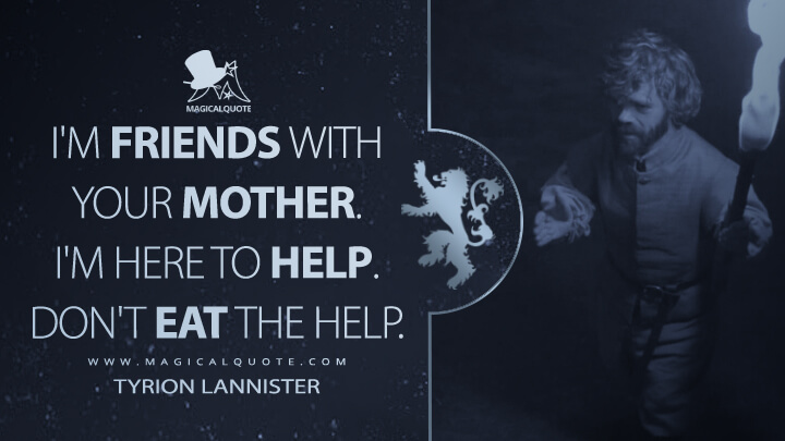 Im-friends-with-your-mother.-Im-here-to-help.-Dont-eat-the-help.