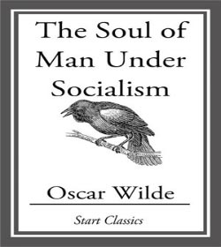 Oscar Wilde - The Soul of Man Under Socialism Quotes
