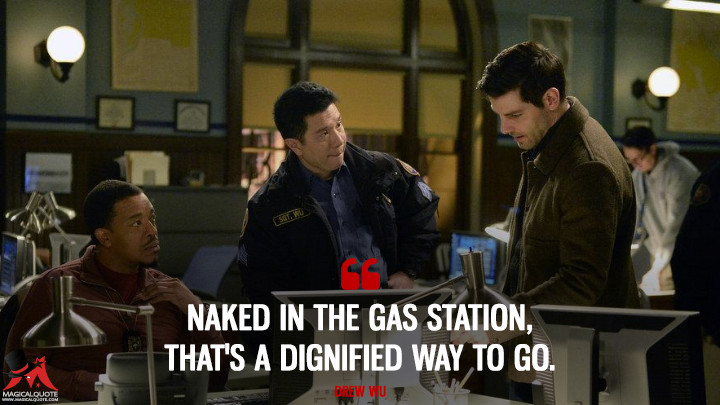 Naked in the gas station, that's a dignified way to go. - MagicalQuote