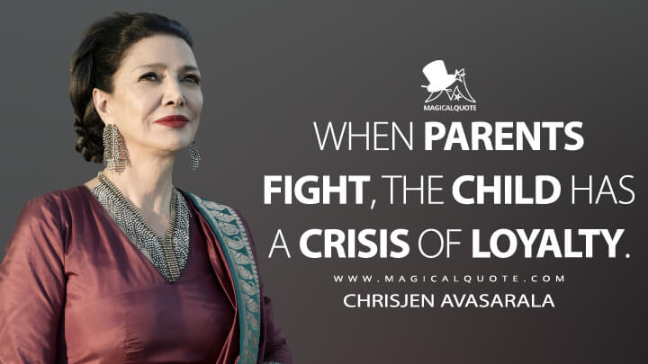 When parents fight, the child has a crisis of loyalty. - Chrisjen Avasarala (The Expanse Quotes)
