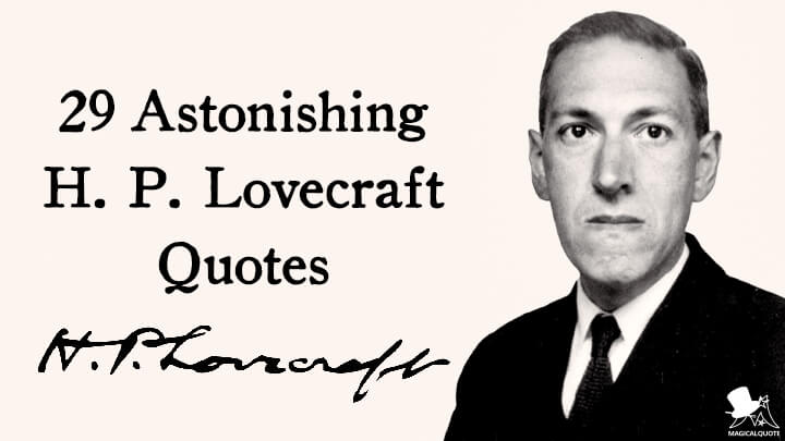 28 Astonishing H. P. Lovecraft Quotes