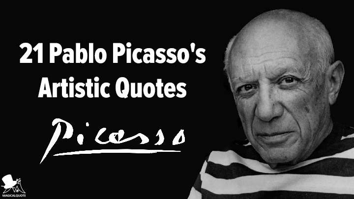 21 Pablo Picassos Artistic Quotes