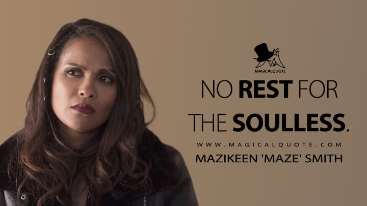 No rest for the soulless. - Mazikeen 'Maze' Smith (Lucifer Quotes)