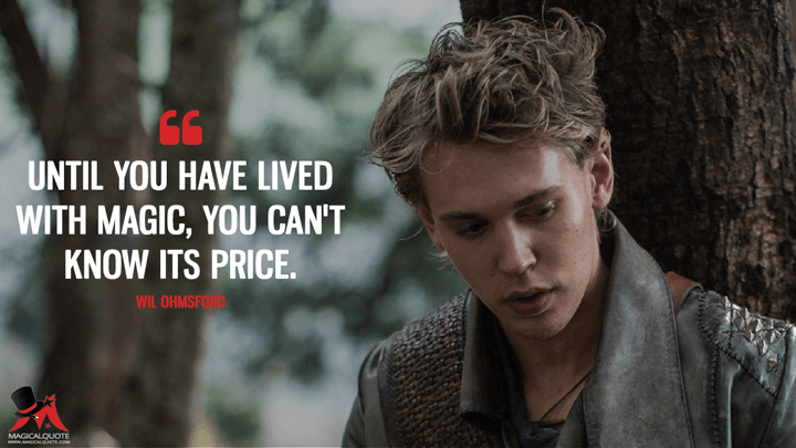 Until you have lived with magic, you can't know its price. - Wil Ohmsford (The Shannara Chronicles Quotes)