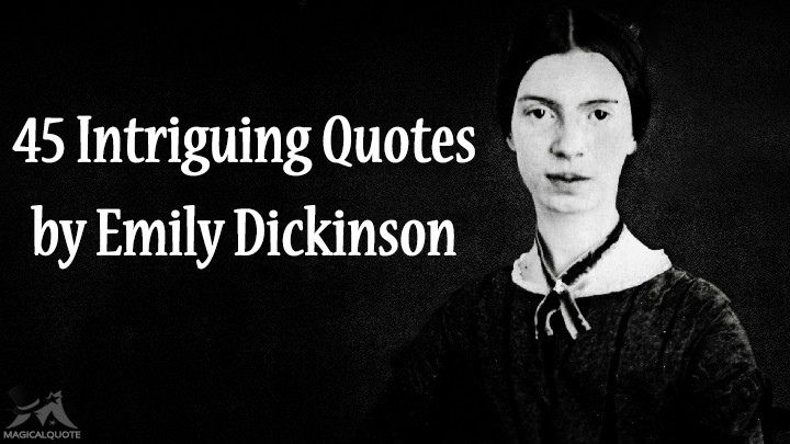 45 Intriguing Quotes by Emily Dickinson