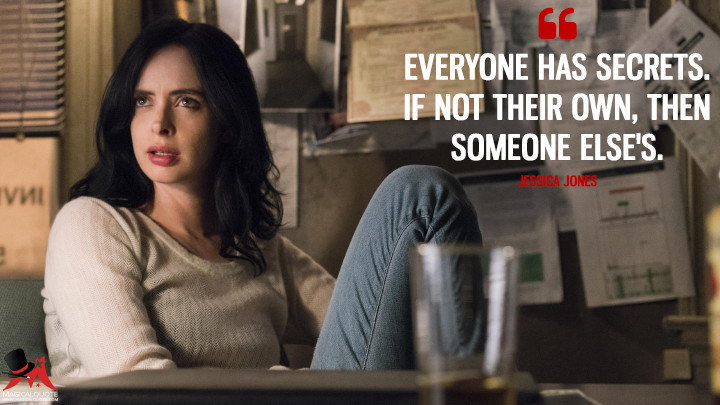Everyone has secrets. If not their own, then someone else's. - Jessica Jones (Jessica Jones Quotes)