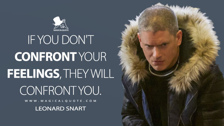 If you don't confront your feelings, they will confront you. - Leonard Snart (The Flash Quotes)