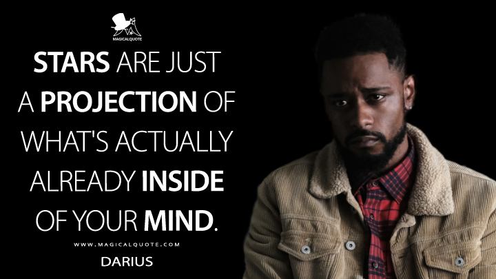 Stars are just a projection of what's actually already inside of your mind. - Darius (Atlanta Quotes)