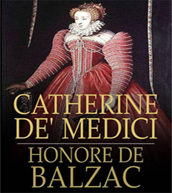 Honoré de Balzac (Catherine de' Medici Quotes)