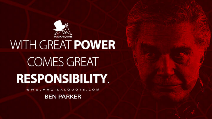 With great power comes great responsibility. - Ben Parker (Spider-Man Quotes)