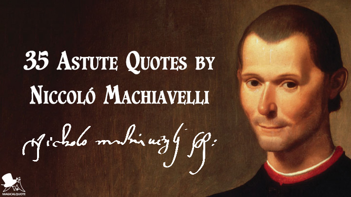 35 Astute Quotes by Niccoló Machiavelli