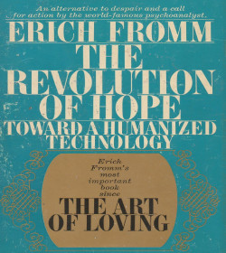 Erich Fromm - The Revolution of Hope: Toward a Humanized Technology Quotes
