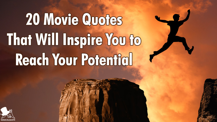 20 Movie Quotes That Will Inspire You to Reach Your Potential