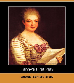 George Bernard Shaw - Fanny's First Play Quotes