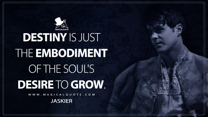 Destiny is just the embodiment of the soul's desire to grow. - Jaskier (The Witcher Quotes)