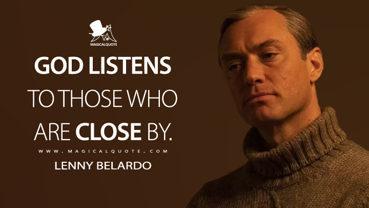God listens to those who are close by. - Lenny Belardo (The New Pope Quotes)