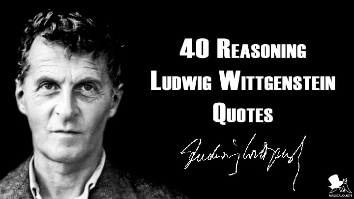 40 Reasoning Ludwig Wittgenstein Quotes