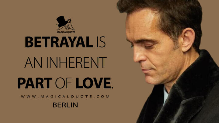 Betrayal is an inherent part of love. - Berlin (Money Heist Quotes)