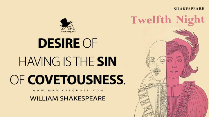 Desire of having is the sin of covetousness. - William Shakespeare (Twelfth Night Quotes)