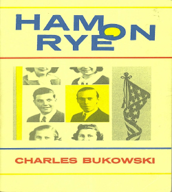 Charles Bukowski - Ham on Rye Quotes