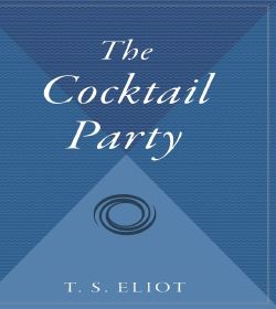T. S. Eliot - The Cocktail Party Quotes