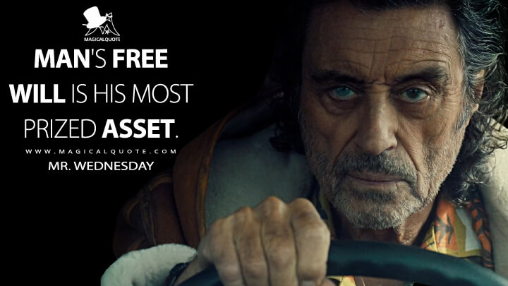 Man's free will is his most prized asset. - Mr. Wednesday (American Gods Quotes)