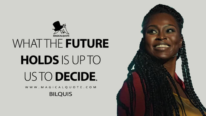 What the future holds is up to us to decide. - Bilquis (American Gods Quotes)