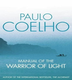 Paulo Coelho (Manual of the Warrior of Light Quotes)