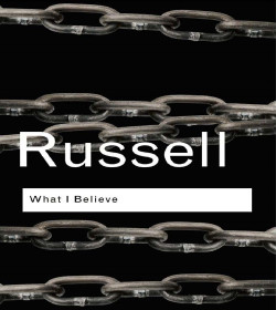 Bertrand Russell (What I Believe Quotes)
