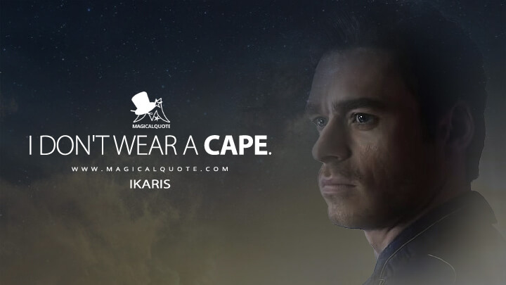 I don't wear a cape. - Ikaris (Eternals Quotes)