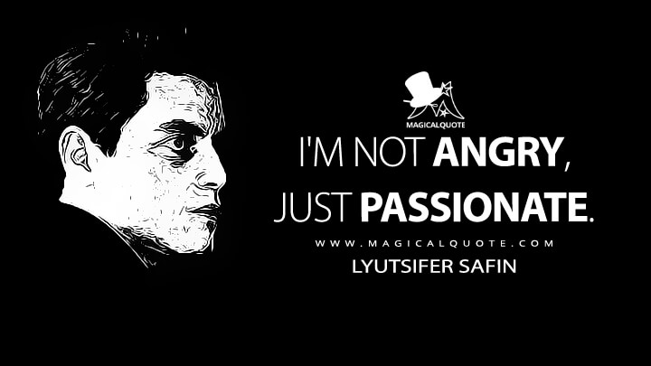 I'm not angry, just passionate. - Lyutsifer Safin (No Time to Die Quotes)