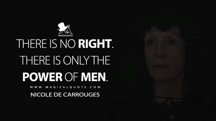 There is no right. There is only the power of men. - Nicole de Carrouges (The Last Duel Quotes)