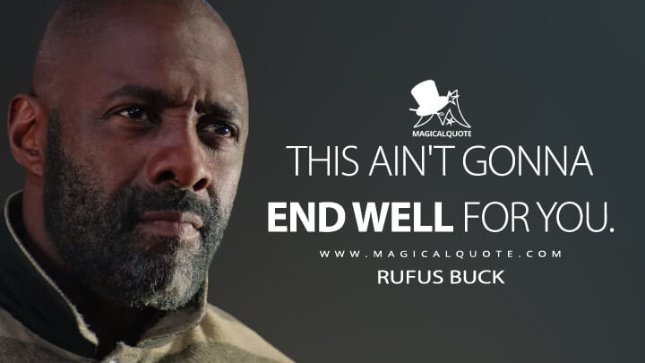 This ain't gonna end well for you. - Rufus Buck (The Harder They Fall Quotes)