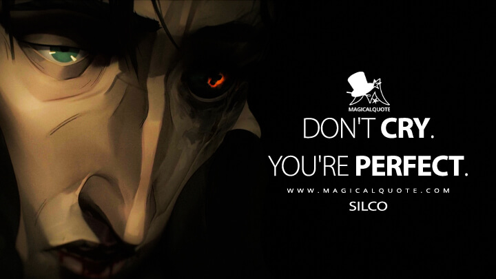 Don't cry. You're perfect. - Silco (Netflix's Arcane: League of Legends Quotes)