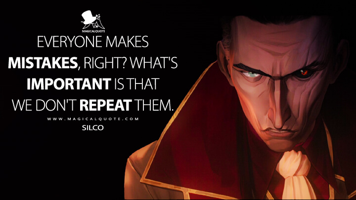 Everyone makes mistakes, right? What's important is that we don't repeat them. - Silco (Netflix's Arcane: League of Legends Quotes)