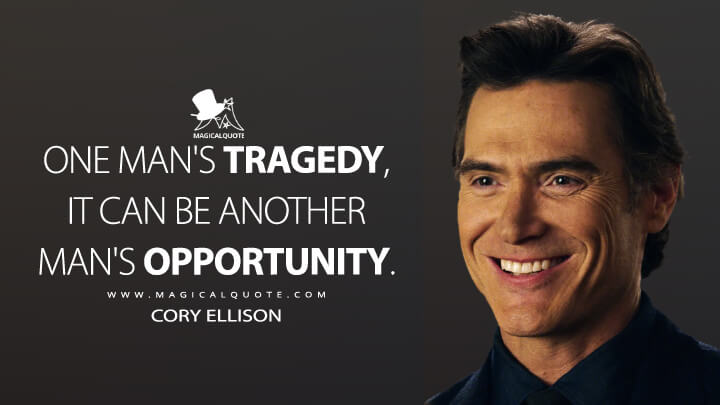 One man's tragedy, it can be another man's opportunity. - Cory Ellison (The Morning Show Quotes)