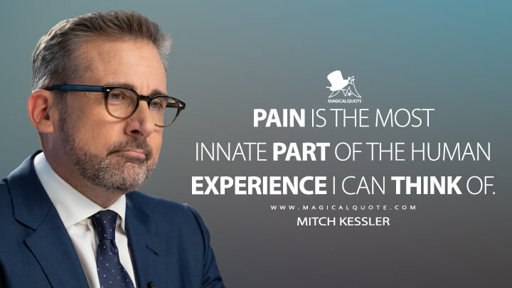 Pain is the most innate part of the human experience I can think of. - Mitch Kessler (The Morning Show Quotes)