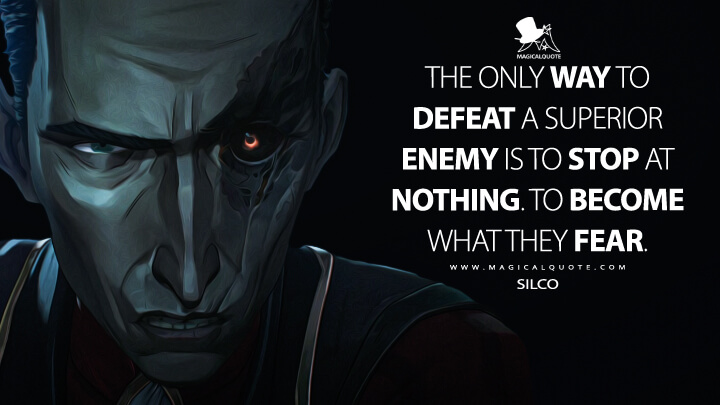 The only way to defeat a superior enemy is to stop at nothing. To become what they fear. - Silco (Netflix's Arcane: League of Legends Quotes)