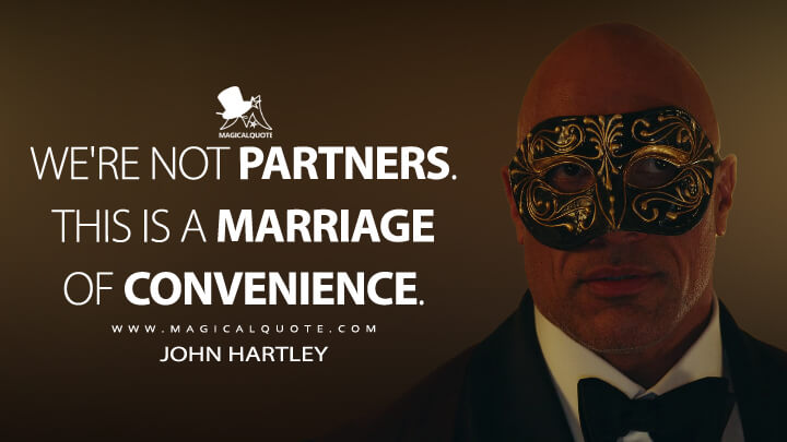 We're not partners. This is a marriage of convenience. - John Hartley (Red Notice Quotes)