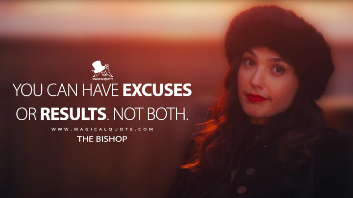 You can have excuses or results. Not both. - The Bishop (Netflix's Red Notice Quotes)